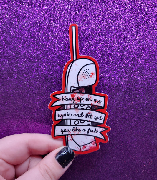 Hang Up On Me Again and I'll Gut You Like A Fish Scream Horror Sticker 2.5x4"