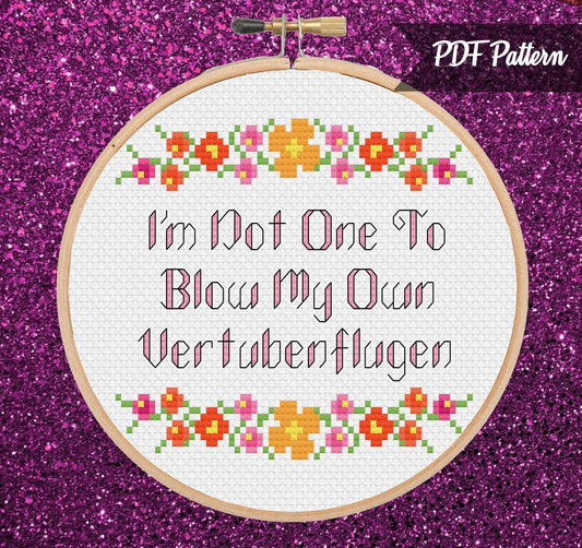 I'm Not One To Blow My Own Vertubenflugen PDF Cross Stitch Pattern - Instant Download