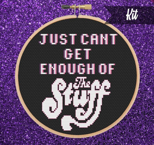 Just Can't Get Enough Of The Stuff Cross Stitch Kit