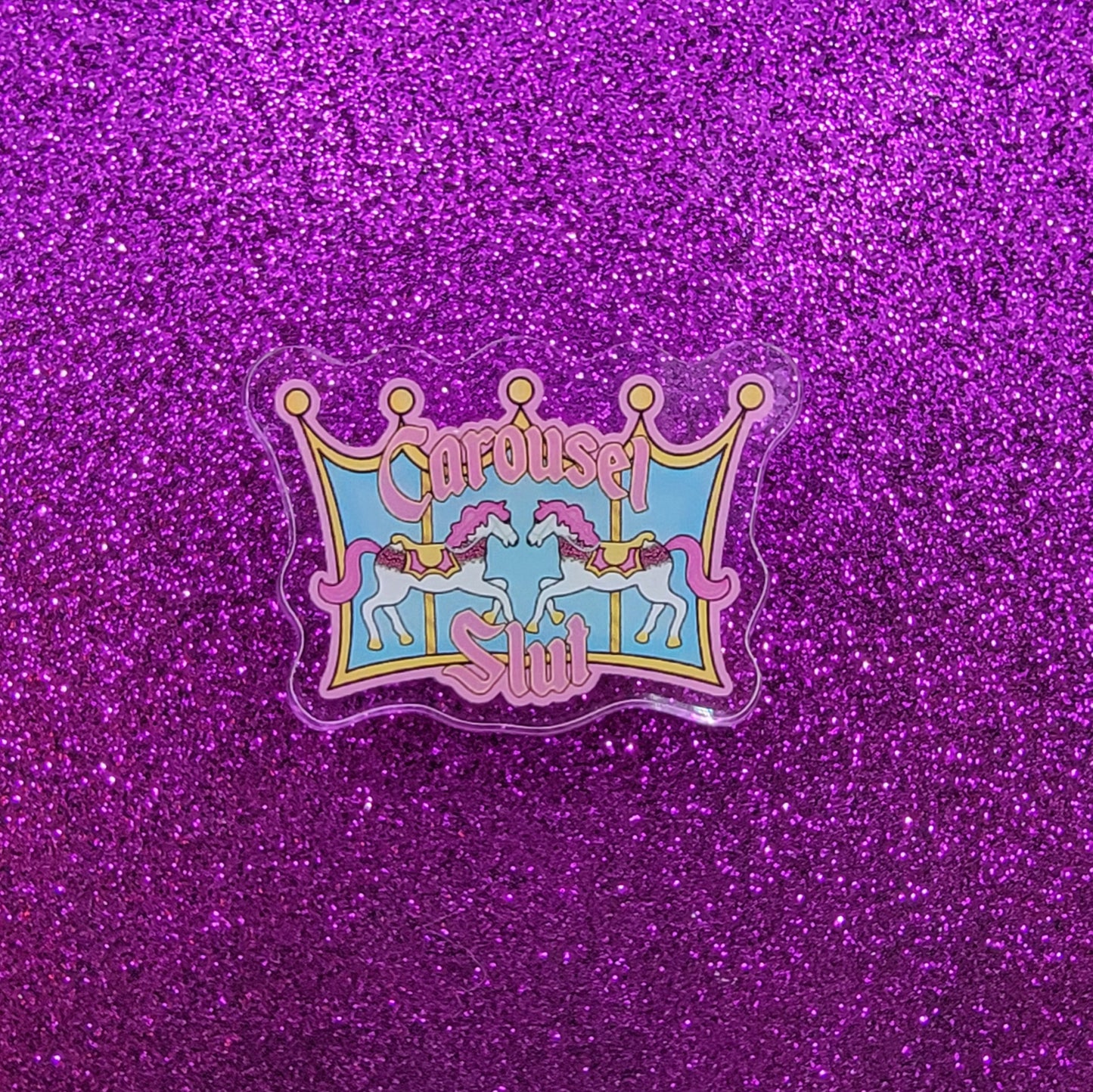 Carousel Slut Acrylic Pin
