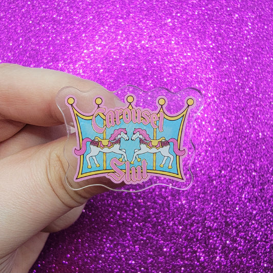 Carousel Slut Acrylic Pin