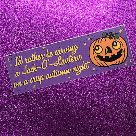 I'd Rather Be Carving Jack O Lanterns Bumper Sticker 6"x2"