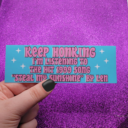 Keep Honking I'm Listening To Steal My Sunshine ticker 6"x2"