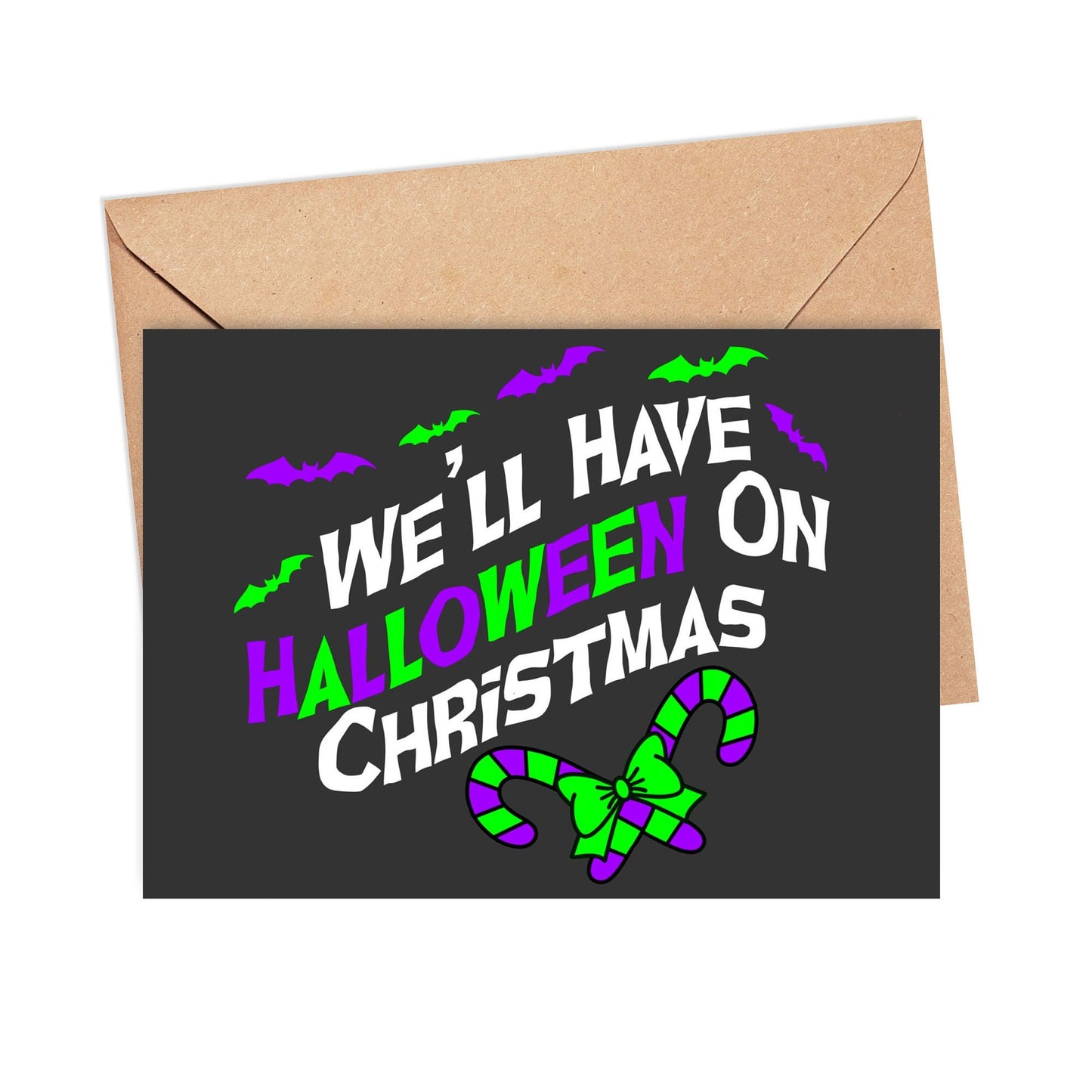 We'll Have Halloween On Christmas Greeting Card 5x7, Goth Christmas, Creepmas Card, Horror Holiday, Emo Christmas