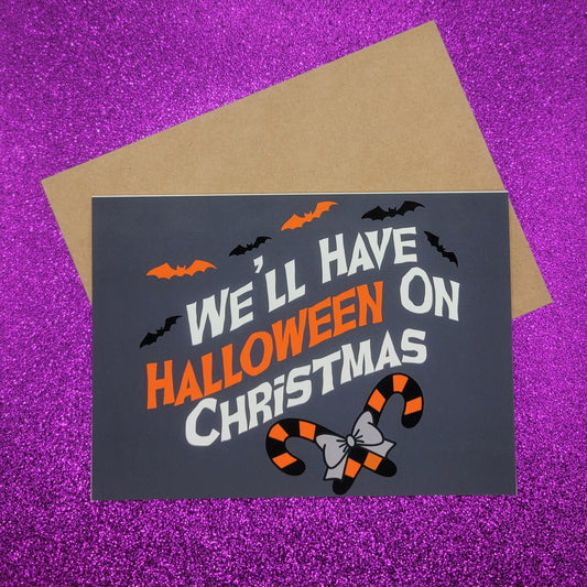 We'll Have Halloween On Christmas Greeting Card 5x7, Goth Christmas, Creepmas Card, Horror Holiday, Emo Christmas