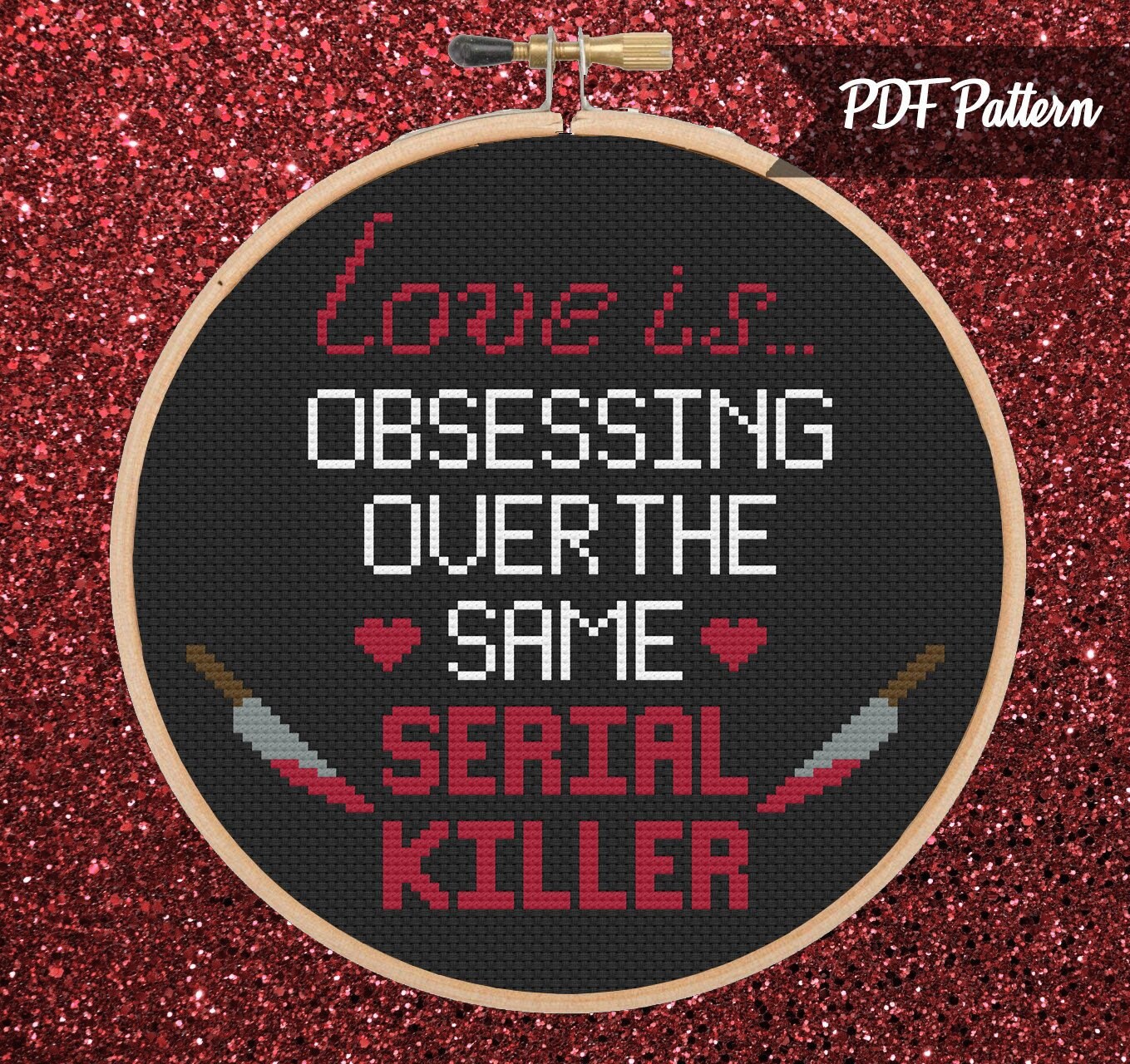 Love Is Serial Killer Cross Stitch PDF Pattern - Instant Download