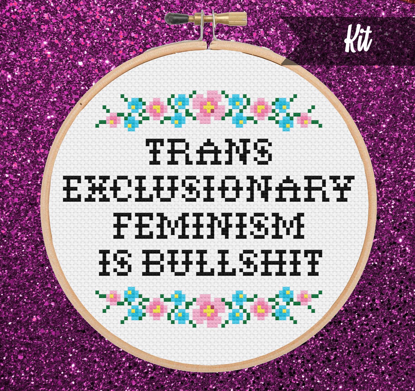 Trans Exclusionary Feminism Is Bullshit Cross Stitch Kit