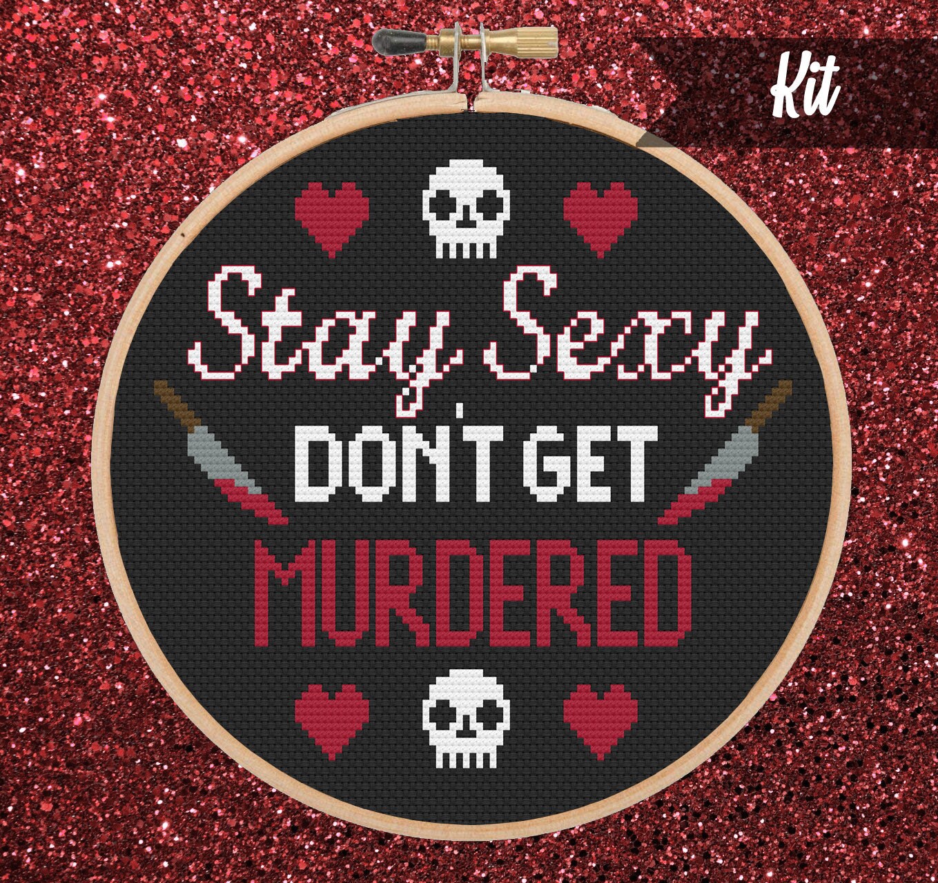 Stay Sexy Don't Get Murdered My Favorite Murder Cross Stitch Kit