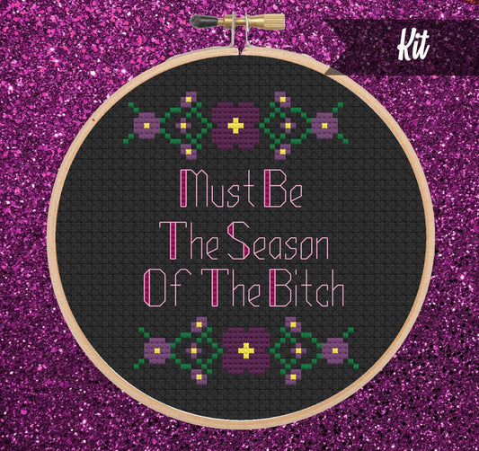 Must Be The Season Of The Bitch Cross Stitch Kit