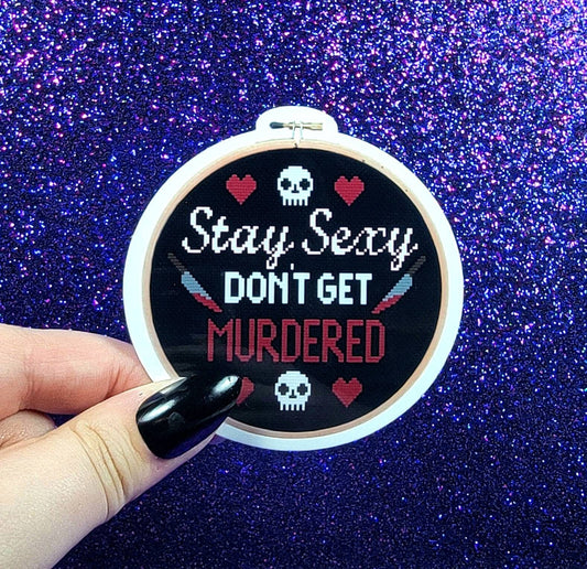 Stay Sexy Don't Get Murderer My Favorite Murder Cross Stitch Sticker 3"x3"
