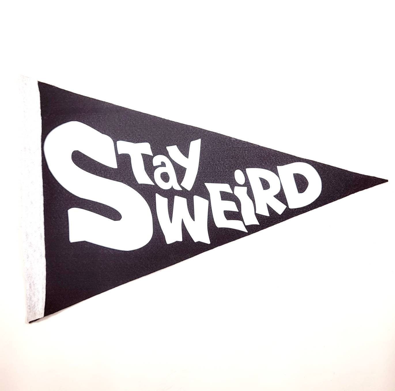 Stay Weird 10X15 Felt Pennant Banner Flag