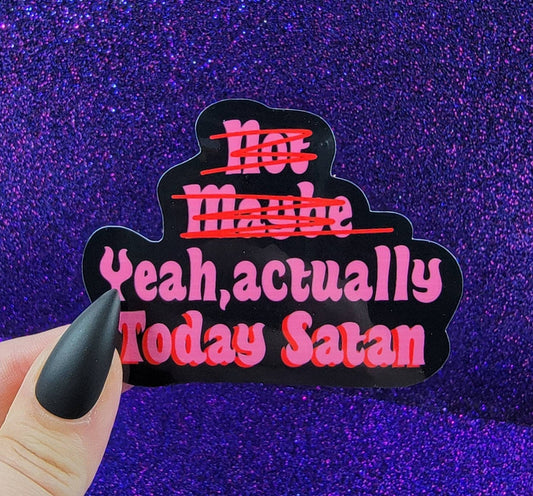 Yeah, Actually Today Satan Sticker 3"x1.5"