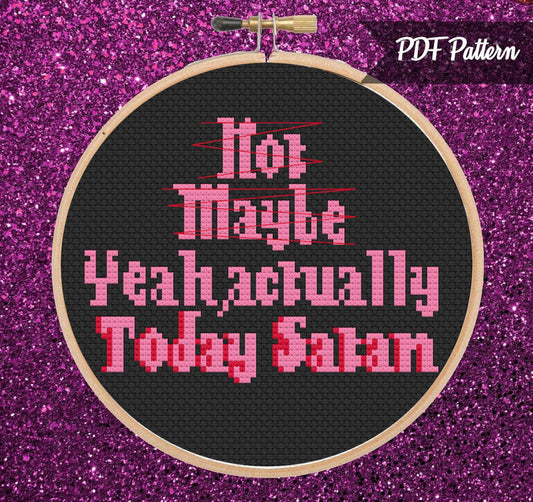 Yeah, Actually Today Satan Cross Stitch PDF Pattern - Instant Download