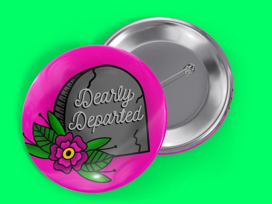 Dearly Departed Tombstone Gravestone 1.5" Pinback Button Badge