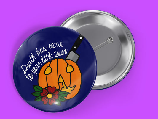 Death Has Come To Your Little Town Horror Movie 1.5" Pinback Button Badge
