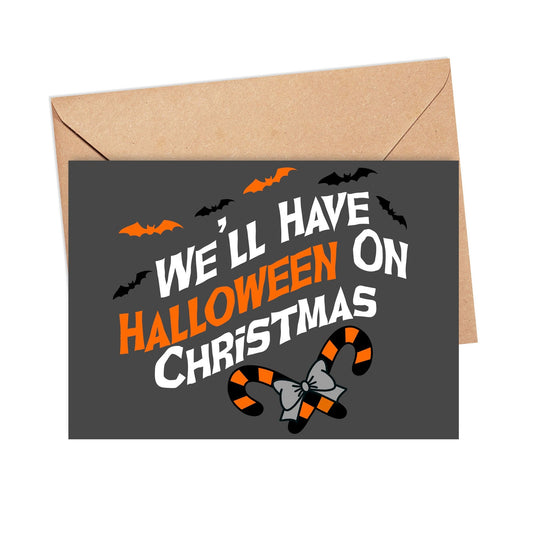 We'll Have Halloween On Christmas Greeting Card 5x7, Goth Christmas, Creepmas Card, Horror Holiday, Emo Christmas