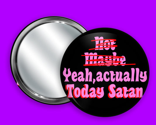 Actuall, Yeah Today Satan 3" Pocket Mirror